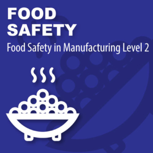 Food Safety in Manufacturing Level 2